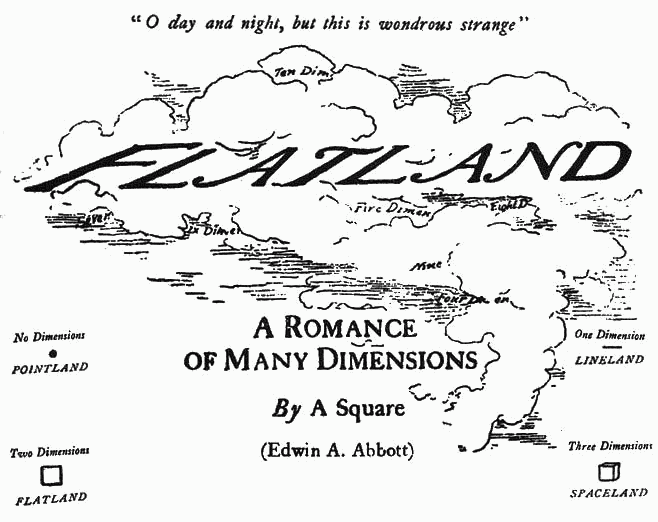 title page; O day and night, but this is wondrous strange; FLATLANDS;
A ROMANCE OF MANY DIMENSIONS
